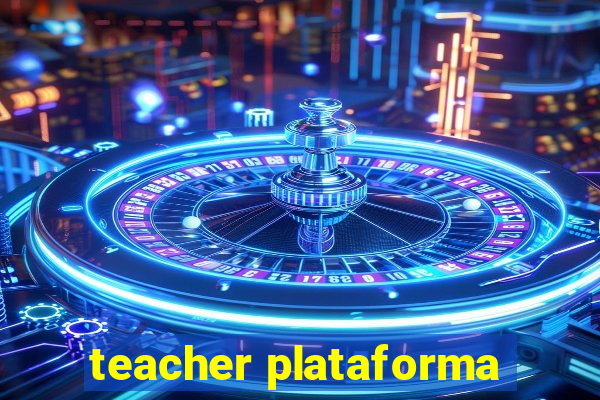 teacher plataforma